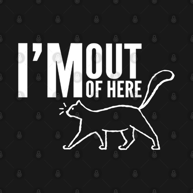 Funny Cat I'm out of here - For Cat Lovers by Abstract Designs