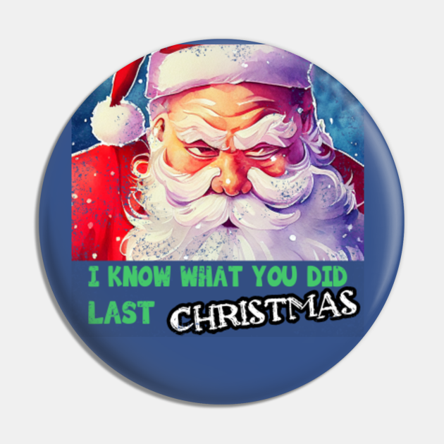 I know what you did last Christmas I Know What You Did Last Summer Pin TeePublic