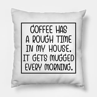 Sucks to be coffee! Pillow