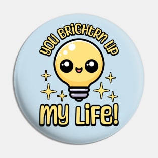 You Brighten Up My Life! Cute Light Bulb Pun Pin