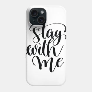 Stay With Me Phone Case