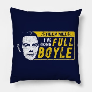 I've Gone Full Boyle Pillow