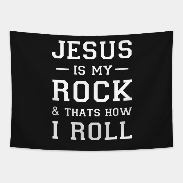 Jesus Is My Rock And That's How I Roll Tapestry by CityNoir