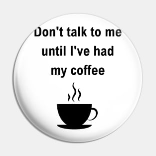 don't talk to me, coffee Pin