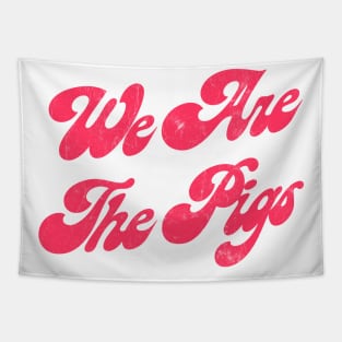 We Are The Pigs Tapestry