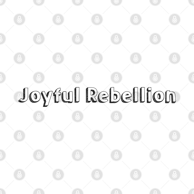 Joyful Rebellion / Typography Design by Aqumoet