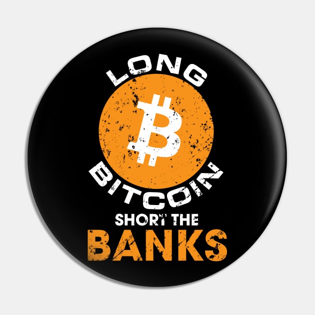 Long Bitcoin Short The Banks Distressed Crypto Pin by BitcoinSweatshirts