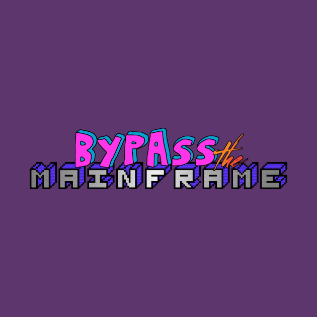 Bypass The Mainframe Logo by arthimself@yahoo.com