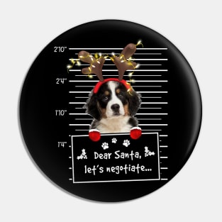 Bernese Mountain Dog Dear Santa Let's Negotiate Christmas Pin