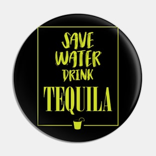 Save Water Drink Tequila Pin