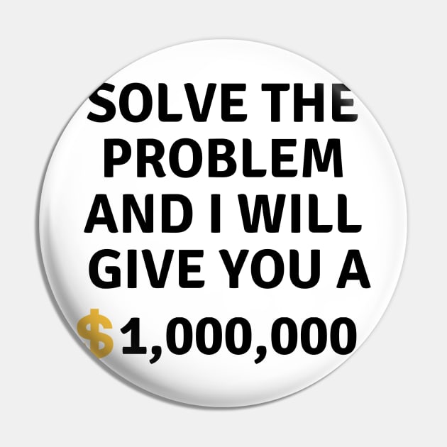Solve this problem and i will give you $1,000,000 Pin by Dreamer