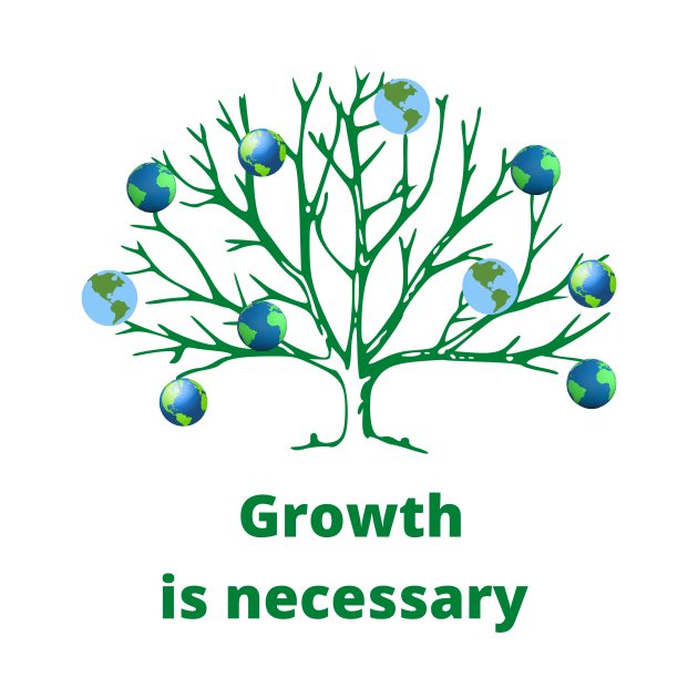 Growth is necessary by 4thesoul