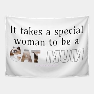 It takes a special woman to be a cat mum - siamese long hair cat oil painting word art Tapestry