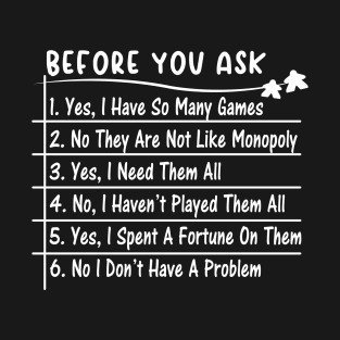 Before you ask Yes, I Have So Many games Funny Board Game T-Shirt