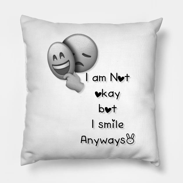 I am Not okay bot I smile Anyways Pillow by Tshirtstory