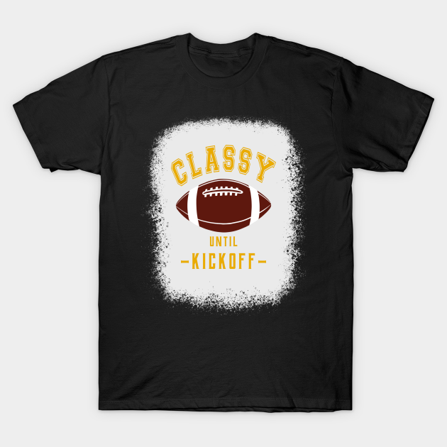 Discover Classy Until Kickoff Football Fan Yellow Letters - Football - T-Shirt