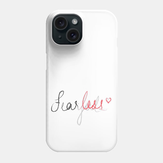 Fearless Phone Case by Shweta.Designs