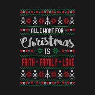 All I Want For Christmas Is Faith Family and Love T-Shirt