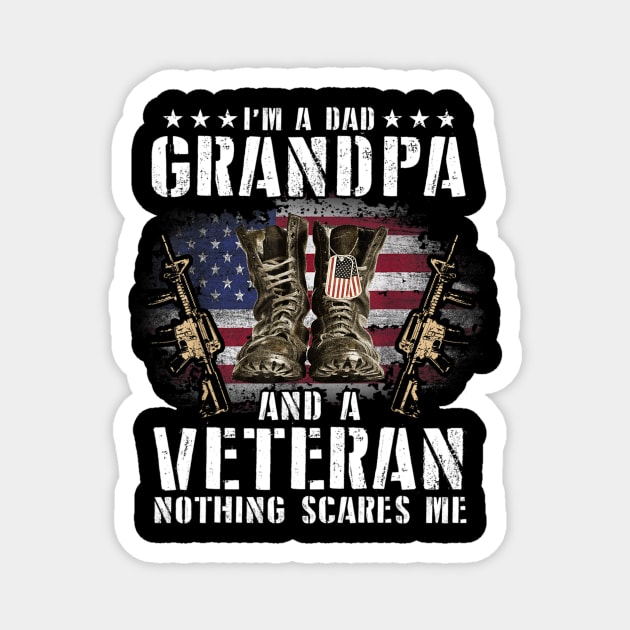 I'm A Dad Grandpa And A Veteran Nothing Scares Me Shirt Magnet by Kelley Clothing