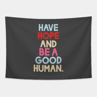 Have Hope And Be A Good Human Tapestry