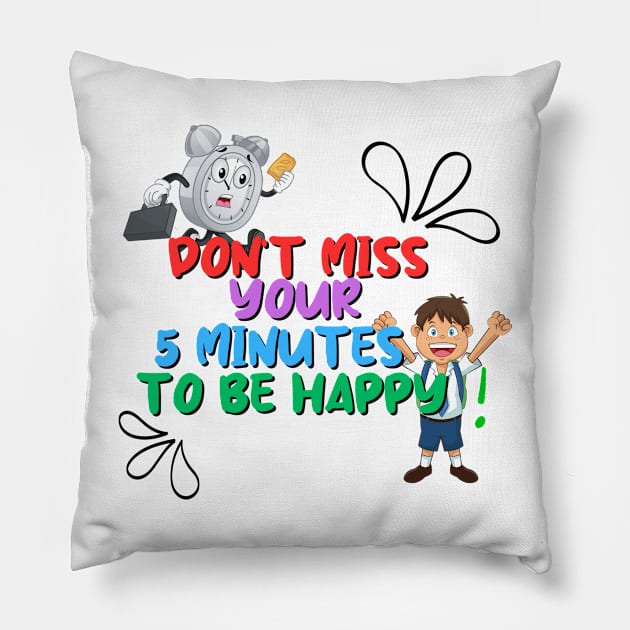 Carpe Diem - Seize Your 5 Minutes of Happiness! Pillow by Smiling-Faces