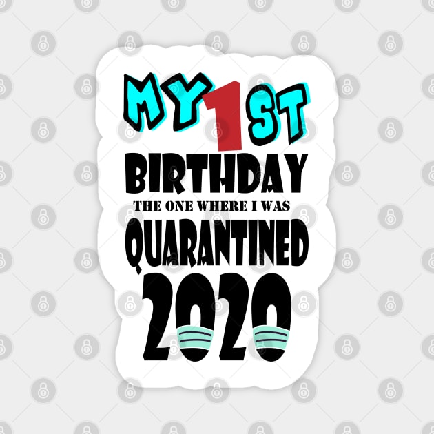 My 1st Birthday The One Where I Was Quarantined 2020 Magnet by bratshirt