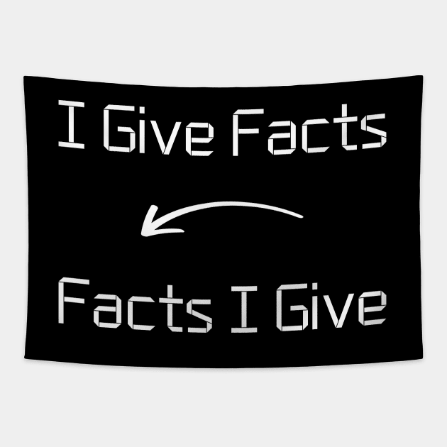 I give Facts T-Shirt mug apparel hoodie tote gift sticker pillow art pin Tapestry by Myr I Am