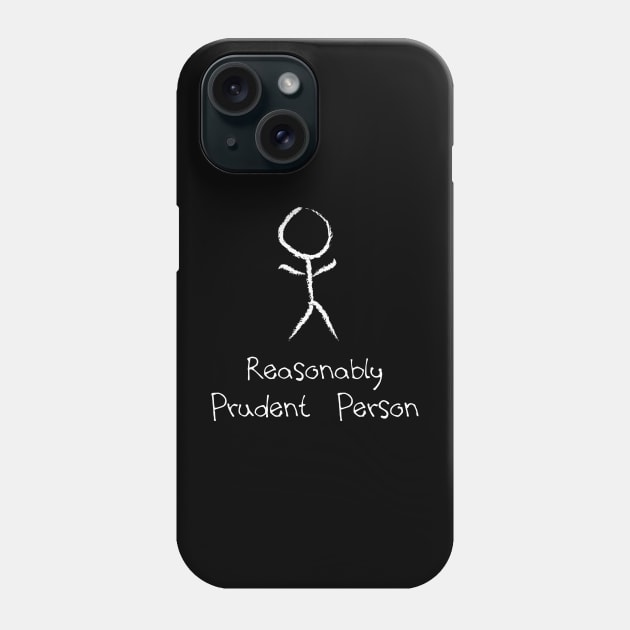 Reasonable prudent person Phone Case by Tianna Bahringer
