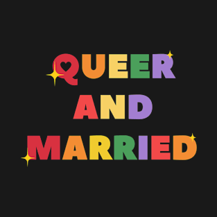 Gay Wedding Marriage - Queer And Married T-Shirt