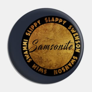 Samsonite!! / "I was way off" Pin