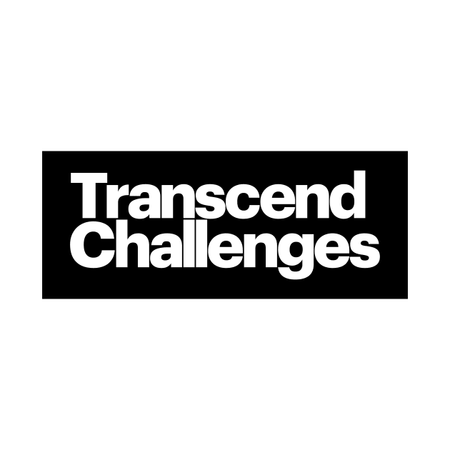 Transcend Challenges: Rising Above and Achieving Success by Magicform