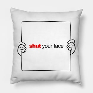 12 Days of Quotes, Actually - Shut Your Face Pillow