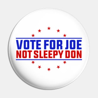 Vote For Joe Not The Sleepy Don Pin