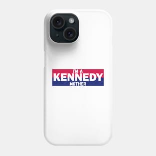 I'm a Kennedy mother Phone Case