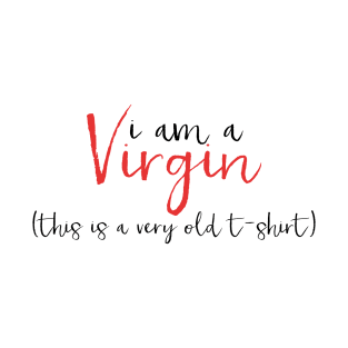 I Am A Virgin T-Shirt