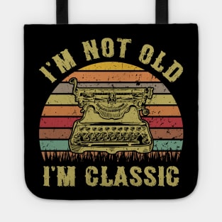 I'm Not Old I'm Classic Funny Writing Machine Vintage Writer Gift Tote