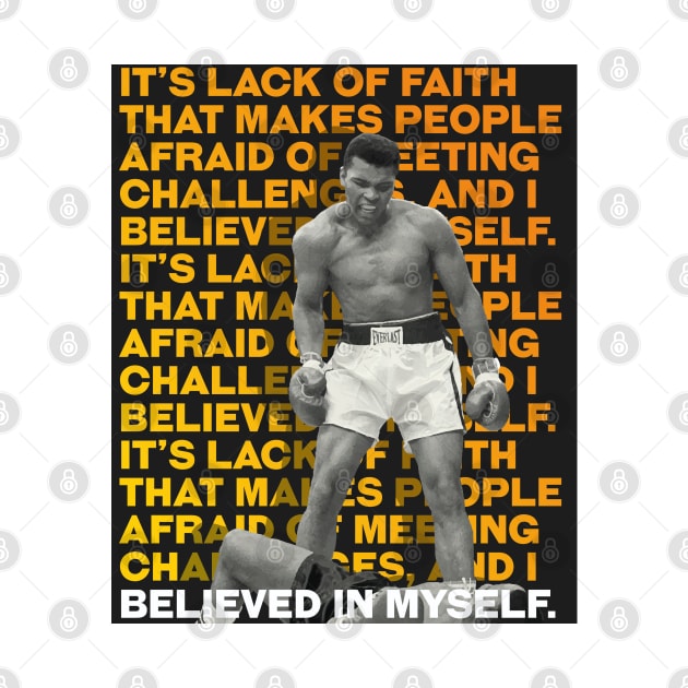 Muhammed Ali | It’s lack of faith that makes people afraid of meeting challenges, and I believed in myself. by ErdiKara