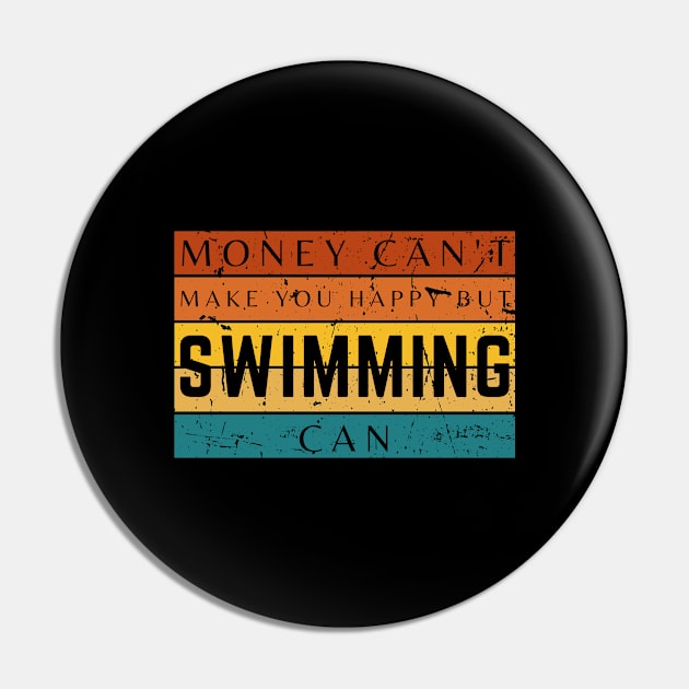 Money Can't Make You Happy But Swimming Can Pin by HobbyAndArt