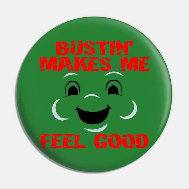 Bustin' makes me feel good Pin by Ubold