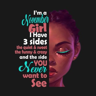 I Am A November Girl I Have 3 Sides T-Shirt