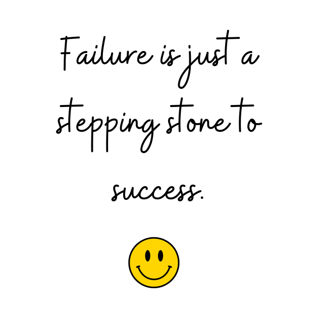 Failure is just a stepping stone to success. by FoolDesign