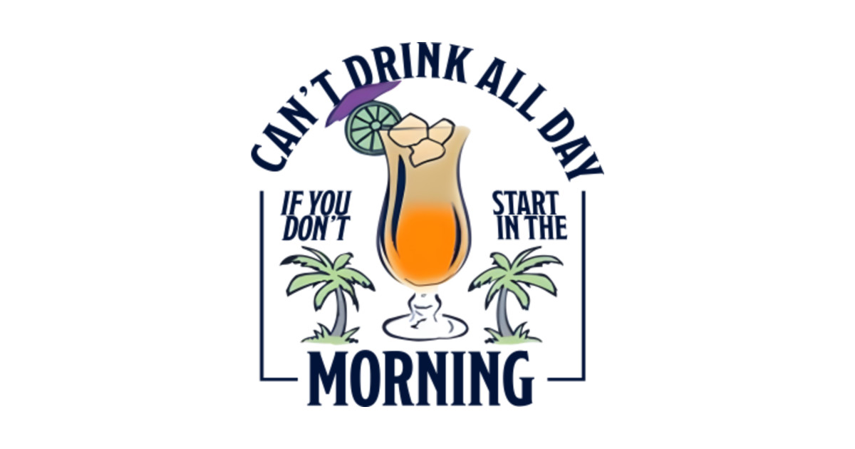 Cant Drink All Day Cant Drink All Day T Shirt Teepublic
