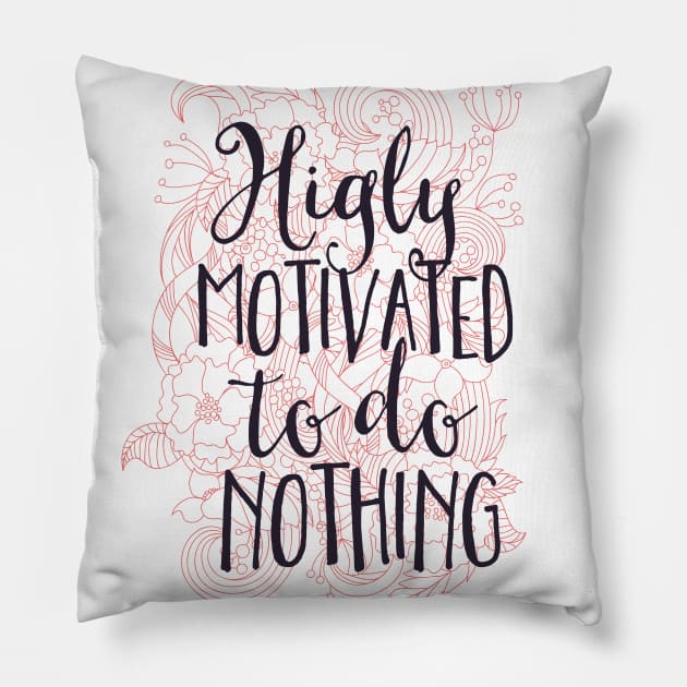 Highly Motivated Pillow by Girlintheshadows