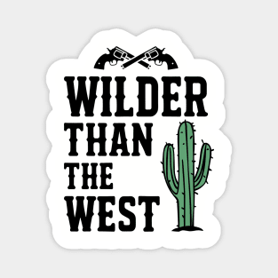 Wilder Than The West Cowboy Humor Magnet