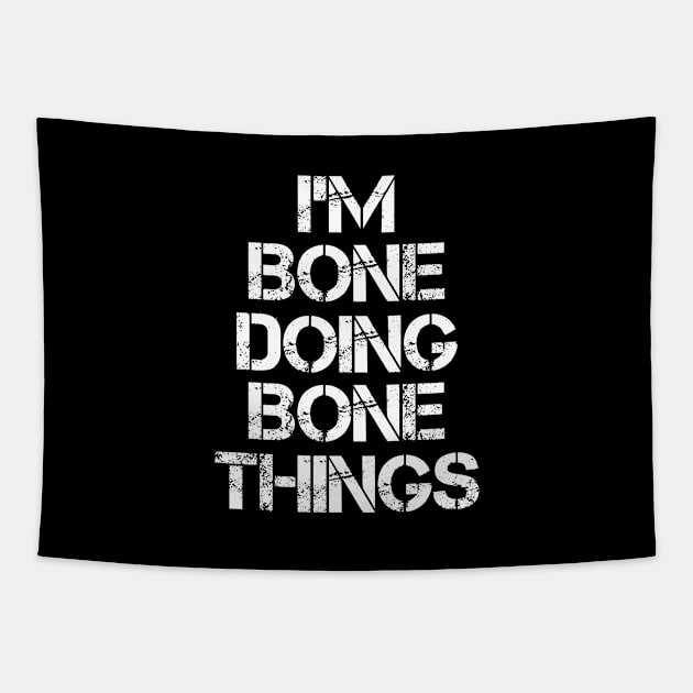 Bone Name T Shirt - Bone Doing Bone Things Tapestry by Skyrick1