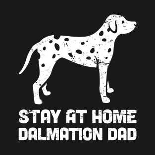 Dalmatian - Funny Stay At Home Dog Dad T-Shirt