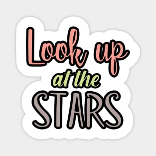 Look up at the stars Magnet