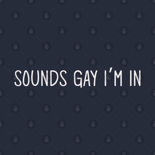 Sounds gay i'm in by Egit