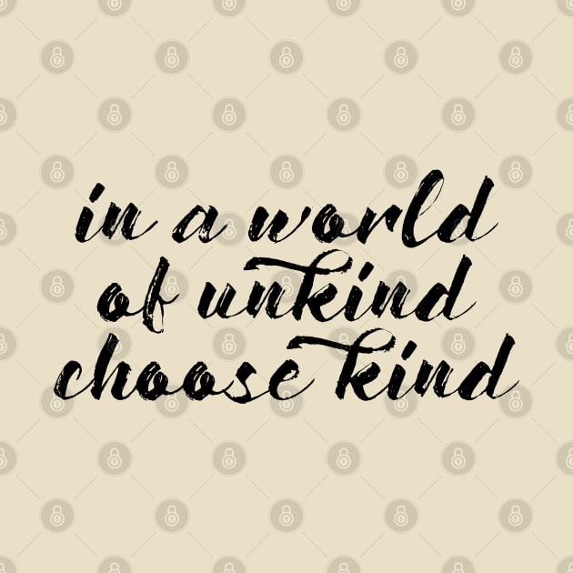 In a World of Unkind, Choose Kind by TreetopDigital