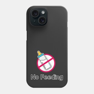 No feeding! Phone Case